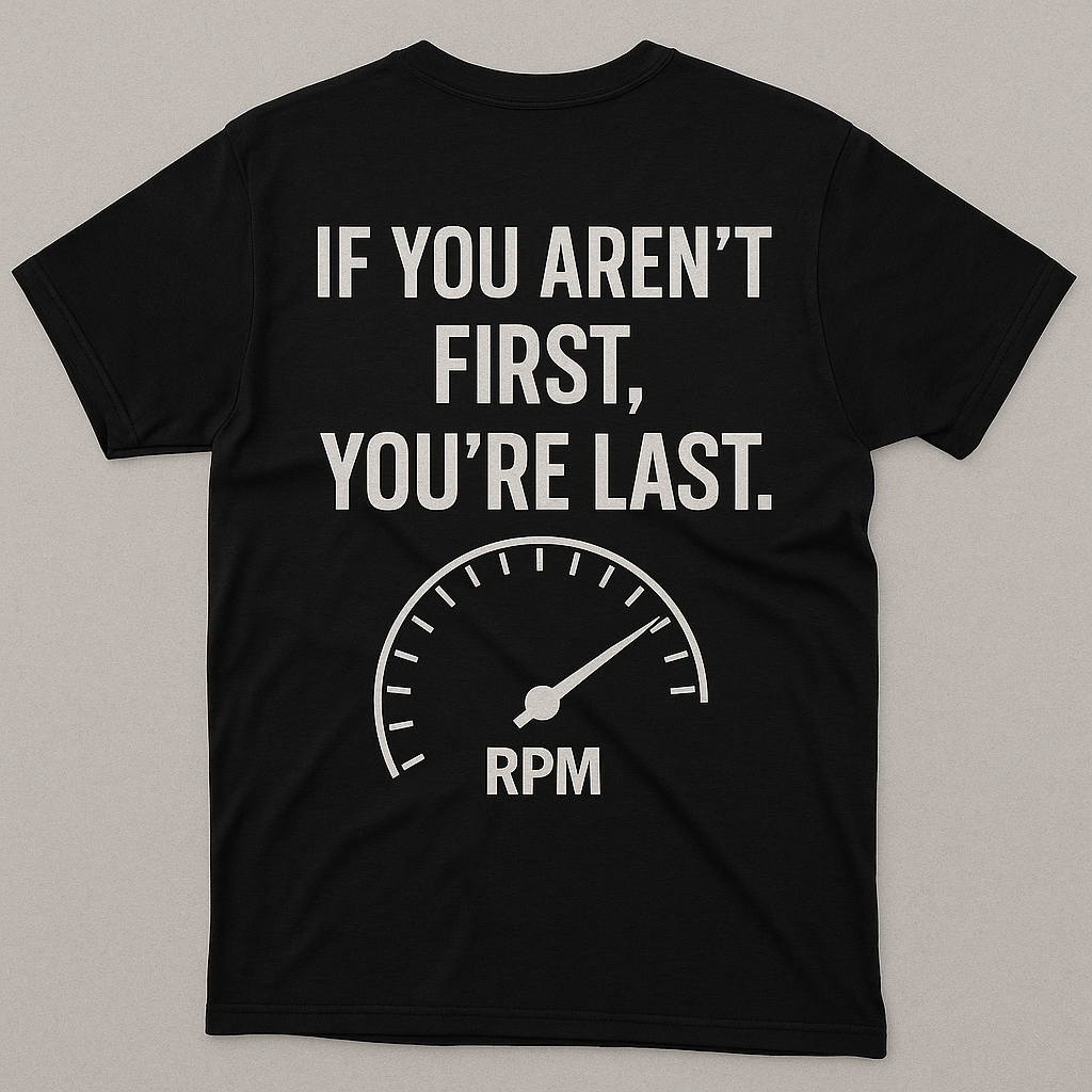 If you aren't first you're last. T Shirt